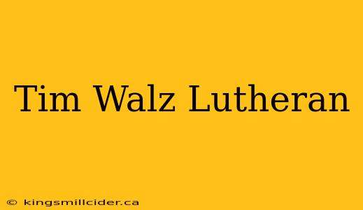 Tim Walz Lutheran