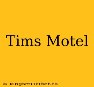 Tims Motel