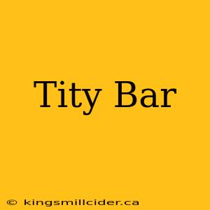 Tity Bar