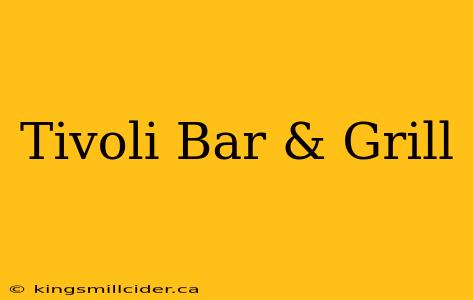 Tivoli Bar & Grill