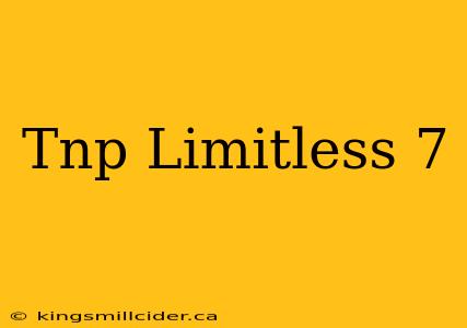 Tnp Limitless 7