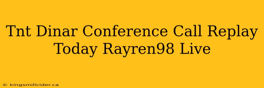 Tnt Dinar Conference Call Replay Today Rayren98 Live