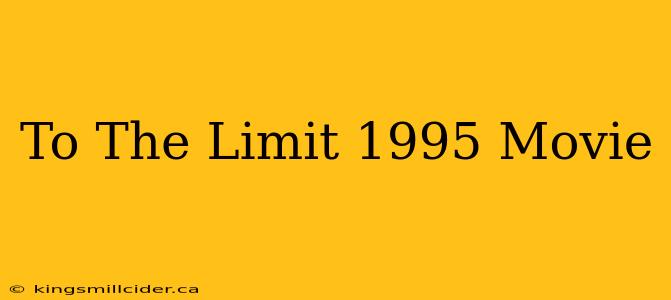 To The Limit 1995 Movie