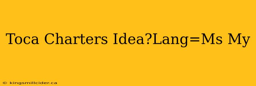 Toca Charters Idea?Lang=Ms My