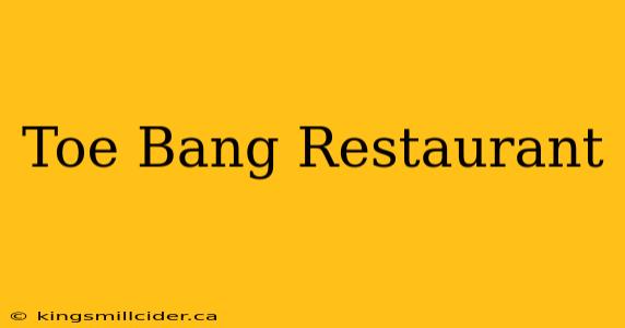 Toe Bang Restaurant