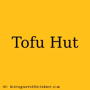 Tofu Hut