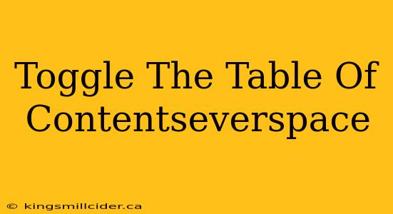 Toggle The Table Of Contentseverspace