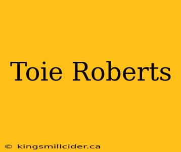 Toie Roberts