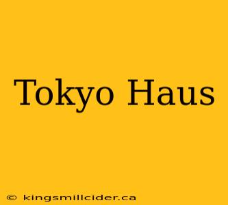 Tokyo Haus