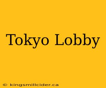 Tokyo Lobby