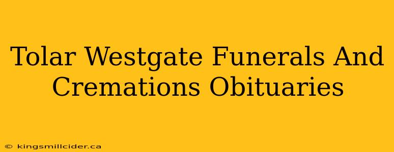 Tolar Westgate Funerals And Cremations Obituaries