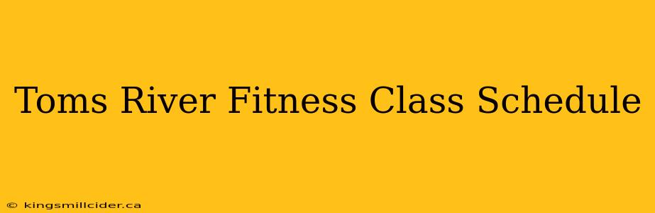 Toms River Fitness Class Schedule