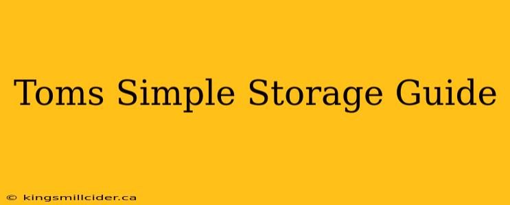 Toms Simple Storage Guide