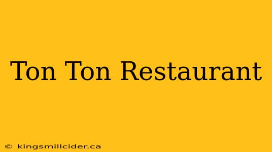 Ton Ton Restaurant