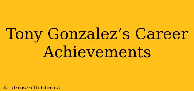 Tony Gonzalez’s Career Achievements