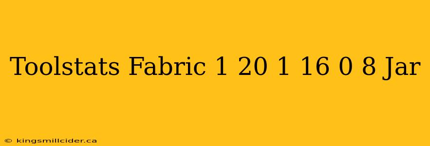 Toolstats Fabric 1 20 1 16 0 8 Jar