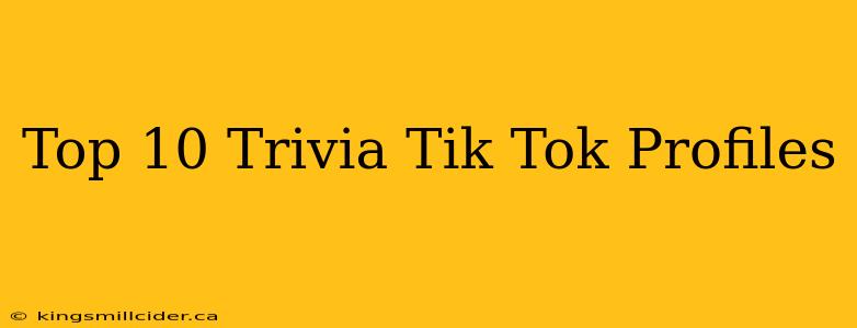 Top 10 Trivia Tik Tok Profiles