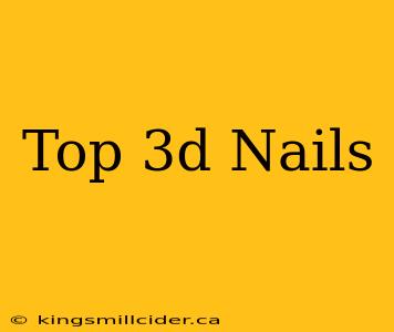 Top 3d Nails