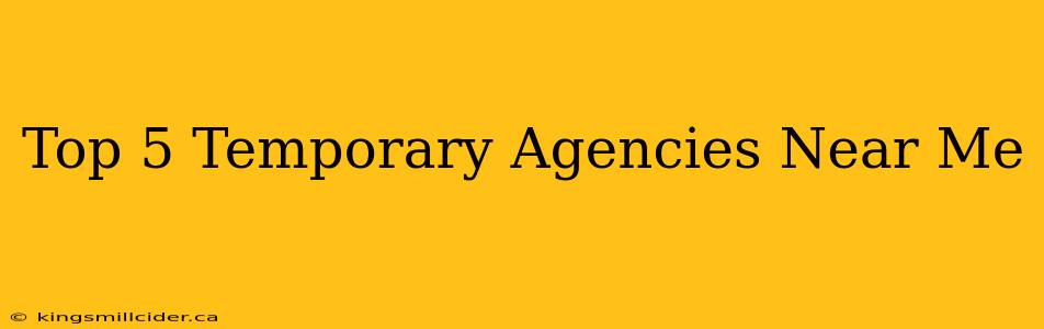 Top 5 Temporary Agencies Near Me