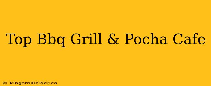 Top Bbq Grill & Pocha Cafe