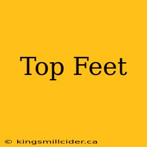 Top Feet