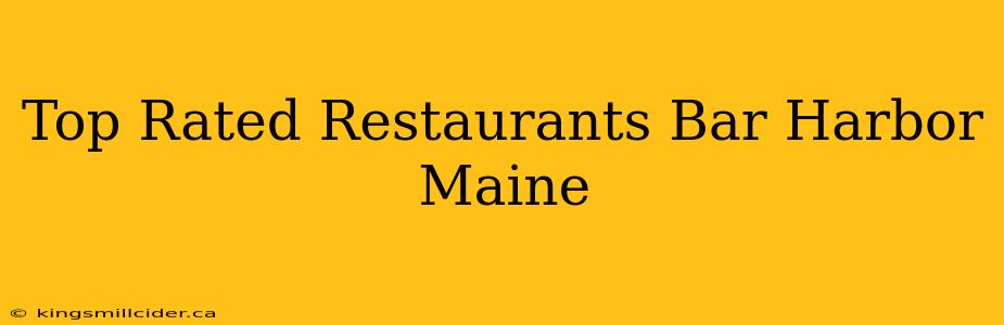 Top Rated Restaurants Bar Harbor Maine