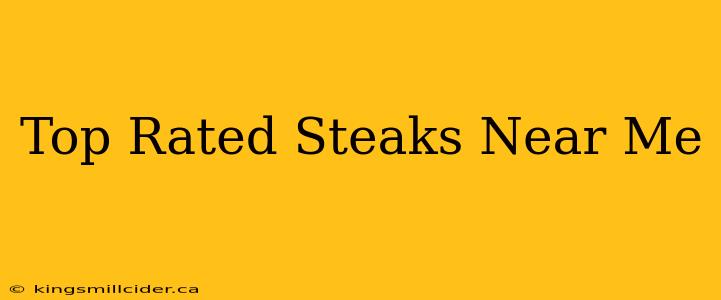 Top Rated Steaks Near Me