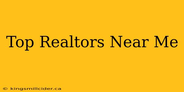 Top Realtors Near Me