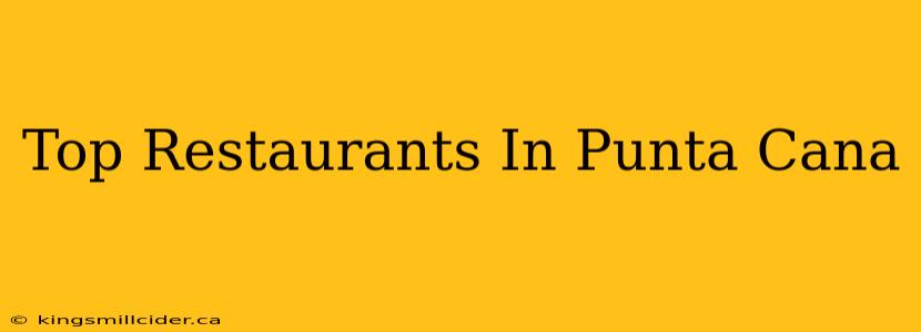 Top Restaurants In Punta Cana