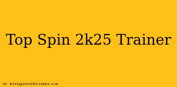 Top Spin 2k25 Trainer