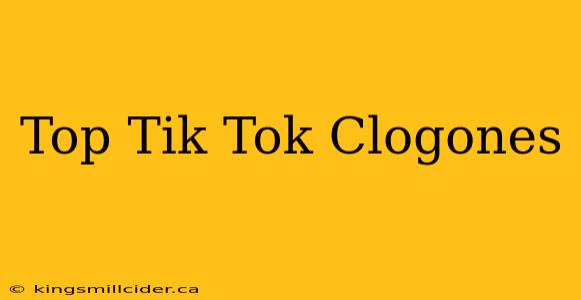 Top Tik Tok Clogones