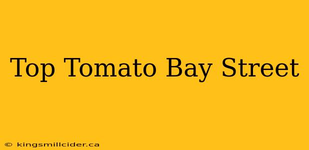 Top Tomato Bay Street