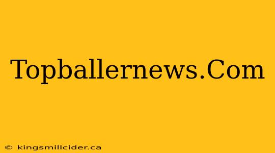 Topballernews.Com