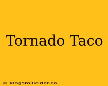 Tornado Taco