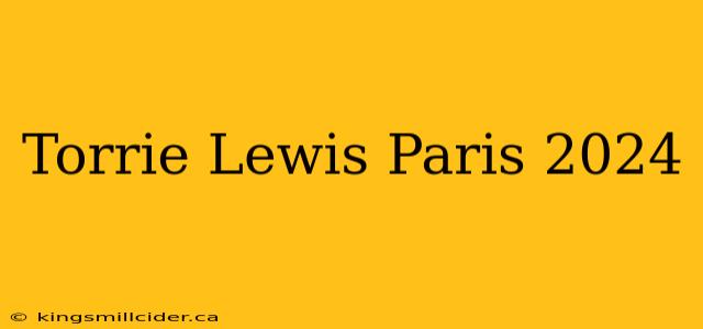 Torrie Lewis Paris 2024