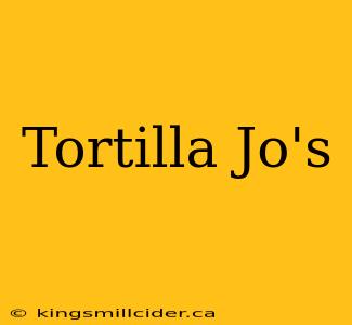 Tortilla Jo's