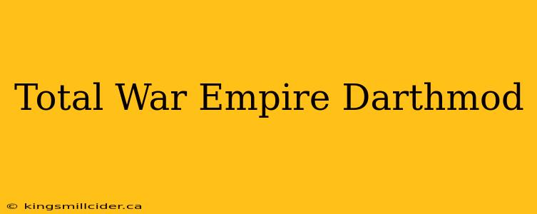 Total War Empire Darthmod