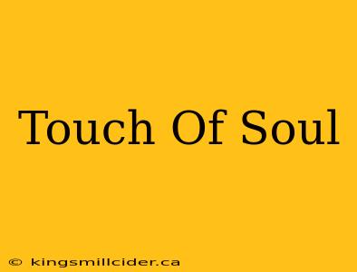 Touch Of Soul