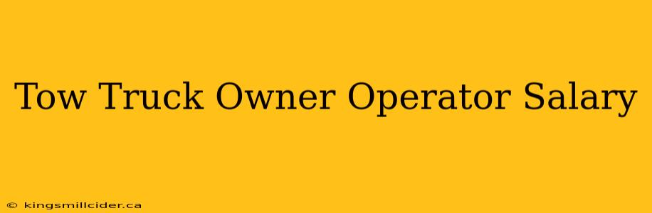 Tow Truck Owner Operator Salary