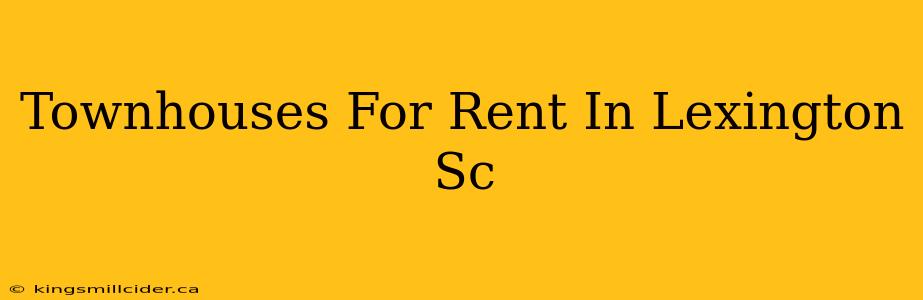 Townhouses For Rent In Lexington Sc