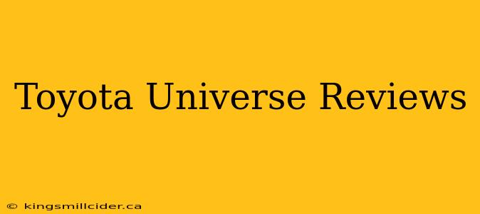 Toyota Universe Reviews