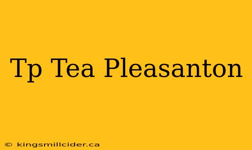 Tp Tea Pleasanton