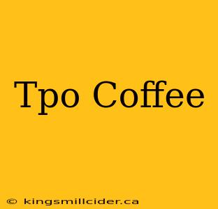 Tpo Coffee