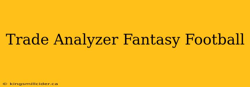 Trade Analyzer Fantasy Football