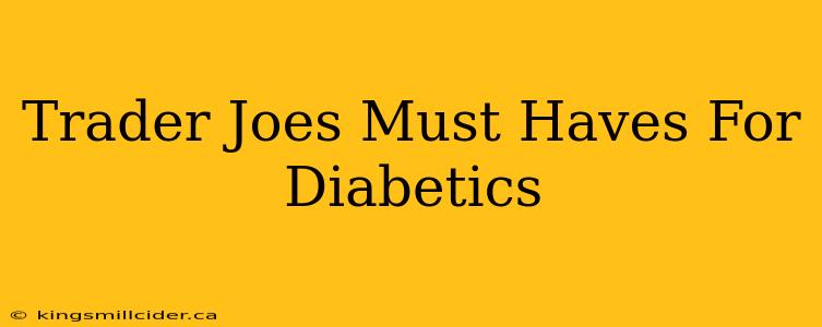 Trader Joes Must Haves For Diabetics