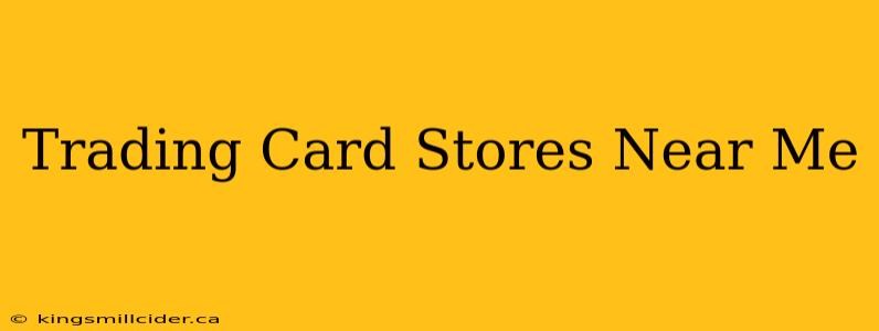 Trading Card Stores Near Me