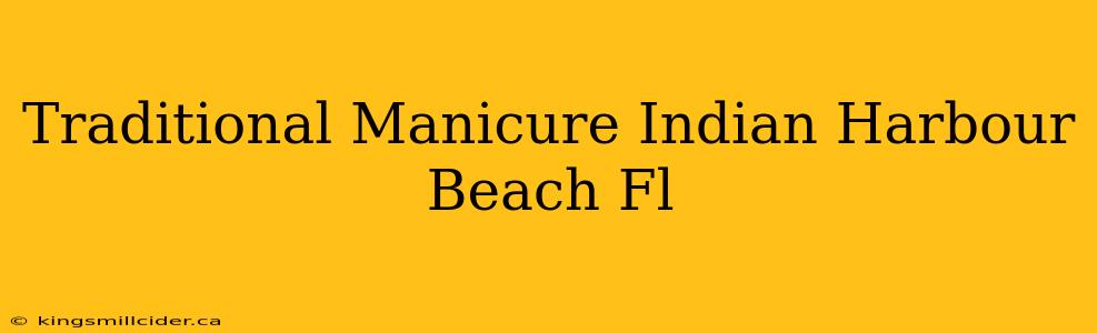 Traditional Manicure Indian Harbour Beach Fl