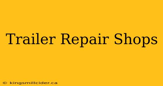 Trailer Repair Shops