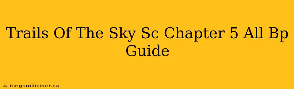 Trails Of The Sky Sc Chapter 5 All Bp Guide