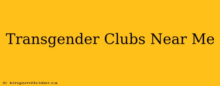 Transgender Clubs Near Me